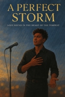 A Perfect Storm: Love Found In The Heart Of The Tempest B0FX7KVNKQ Book Cover
