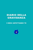 Diario della Gravidanza: Un diario per tutte le mamme in dolce attesa!. 9 mesi aspettando te. Idea regalo. (Italian Edition) 1713298988 Book Cover
