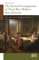 The Electoral Consequences of Third Way Welfare State Reforms: Social Democracy's Transformation and Its Political Costs 9089644504 Book Cover