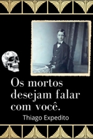 Os Mortos Desejam Falar Com Você. (Portuguese Edition) 6500452380 Book Cover