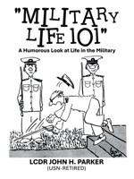 "Military Life 101": A Humorous Look at Life in the Military B0GQGK1KZF Book Cover