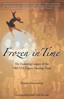 Frozen in Time: The Enduring Legacy of the 1961 U.S. Figure Skating Team 157860334X Book Cover
