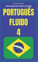 PORTUGUÉS FLUIDO 4: Todo lo que necesitas para aprender portugués (Spanish Edition) B0GWD36R1B Book Cover