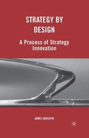 Strategy by Design: A Process of Strategy Innovation 1137325798 Book Cover