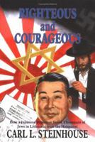 RIGHTEOUS AND COURAGEOUS: HOW A JAPANESE DIPLOMAT SAVED THOUSANDS OF JEWS IN LITHUANIA FROM THE HOLOCAUST 1418420794 Book Cover