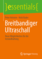 Breitbandiger Ultraschall: Neue Möglichkeiten für die Instandhaltung (essentials) (German Edition) 3658491876 Book Cover
