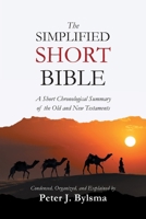 The Simplified Short Bible: A Short Chronological Summary of the Old and New Testaments 1964060095 Book Cover