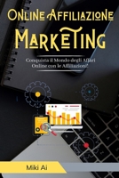 Online Affiliazione Marketing: Conquista il Mondo degli Affari Online con le Affiliazioni! B0C8758RMZ Book Cover