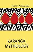 Karanga Mythology: An Analysis Of The Consciousness Of The Karanga In Zimbabwe 0869224506 Book Cover