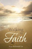 Walking by Faith: Words of Light and Inspiration 1466984929 Book Cover