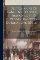 Dictionnaire De L'ancienne Langue Française, Et De Tous Ses Dialectes Du Ixe Au Xve Siècle 1021882801 Book Cover