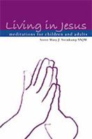 Living in Jesus - Meditations for Children and Adults 1553067436 Book Cover