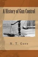 A History of Gun Control 1490572139 Book Cover