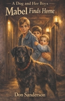 Mabel Finds Home (A Dog and Her Boys) B0GQ328STQ Book Cover