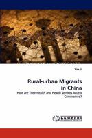 Rural-urban Migrants in China: How are Their Health and Health Services Access Constrained? 3843374058 Book Cover