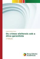 Os crimes eleitorais sob a ótica garantista: 1ª Edição 6130165846 Book Cover