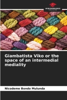 Giambatista Viko or the space of an intermedial mediality 6206119297 Book Cover