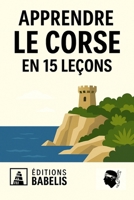 Apprendre le corse en 15 leçons (French Edition) B0FDBLMZX1 Book Cover