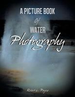 A Picture Book of Water Photography 1493130420 Book Cover