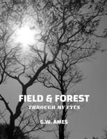 Field & Forest: Through My Eyes B0FF48T1CW Book Cover