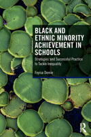 Black and Ethnic Minority Achievement in Schools: Strategies and Successful Practice to Tackle Inequality 1032802049 Book Cover