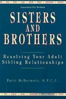 Sisters and Brothers: Resolving Your Adult Sibling Relationships 0929923561 Book Cover