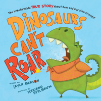 Dinosaurs Can't Roar 1492693650 Book Cover