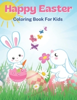 Happy Easter Coloring Book for Kids: Easter Coloring Pages with Cute Bunnies, Easter Eggs and Easter Baskets B09TF21N4T Book Cover
