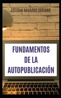 FUNDAMENTOS DE LA AUTOPUBLICACIÓN (Spanish Edition) B0FGD7HW9H Book Cover