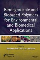 Biodegradable and Biobased Polymers for Environmental and Biomedical Applications 111911733X Book Cover