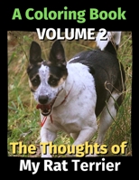 The Thoughts of My Rat Terrier: A Coloring Book Volume 2 B08KK25JPZ Book Cover
