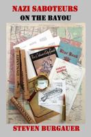 Nazi Saboteurs on the Bayou 0692808124 Book Cover