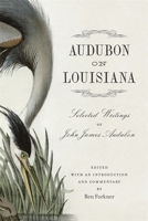Audubon on Louisiana: Selected Writings of John James Audubon 0807169587 Book Cover