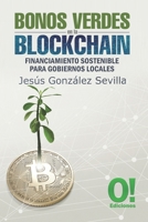 Bonos Verdes en la Blockchain: Financiamiento sostenible para gobiernos locales (Spanish Edition) 9807273587 Book Cover