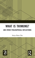 What Is Thinking?: And Other Philosophical Reflections 1032047453 Book Cover