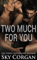 Two Much for You 1520486863 Book Cover