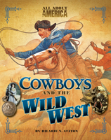 All About America: Cowboys and the Wild West 0753465825 Book Cover