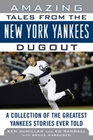 Amazing Tales from the New York Yankees Dugout: A Collection of the Greatest Yankees Stories Ever Told (Tales from the Team) 1613210248 Book Cover