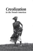Creolization in the French Americas 1935754688 Book Cover