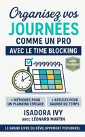 Organisez vos Journées comme un Pro avec le Time Blocking (French Edition) B0F9X3BV8N Book Cover