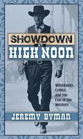 Showdown at High Noon: Witch-Hunts, Critics, and the End of the Western (Filmmakers) 0810849984 Book Cover