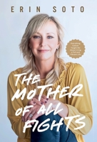 The Mother of All Fights: Everything Cancer Taught Me About Living a Full and Vibrant Life B09RMDJGFL Book Cover