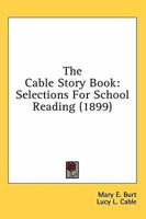 The Cable Story Book: Selections For School Reading 3337275567 Book Cover