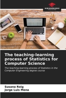 The teaching-learning process of Statistics for Computer Science: The teaching-learning process of Statistics in the Computer Engineering degree course B0CKKN7TL7 Book Cover