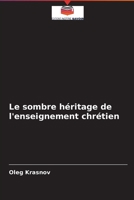 Le sombre héritage de l'enseignement chrétien 6204094041 Book Cover