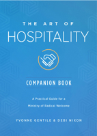 The Art of Hospitality Companion Book: A Practical Guide for a Ministry of Radical Welcome 1501898930 Book Cover