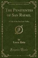 The Penitentes of San Rafael; A Tale of the San Luis Valley - Primary Source Edition 101748306X Book Cover