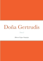 Doña Gertrudis: Tomo I 2493729145 Book Cover