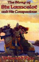 The Story of Sir Launcelot and His Companions 1500134120 Book Cover