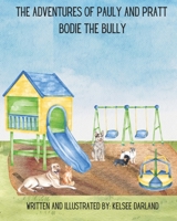 The Adventures of Pauly and Pratt: Bodie the Bully B0CLP39F4X Book Cover